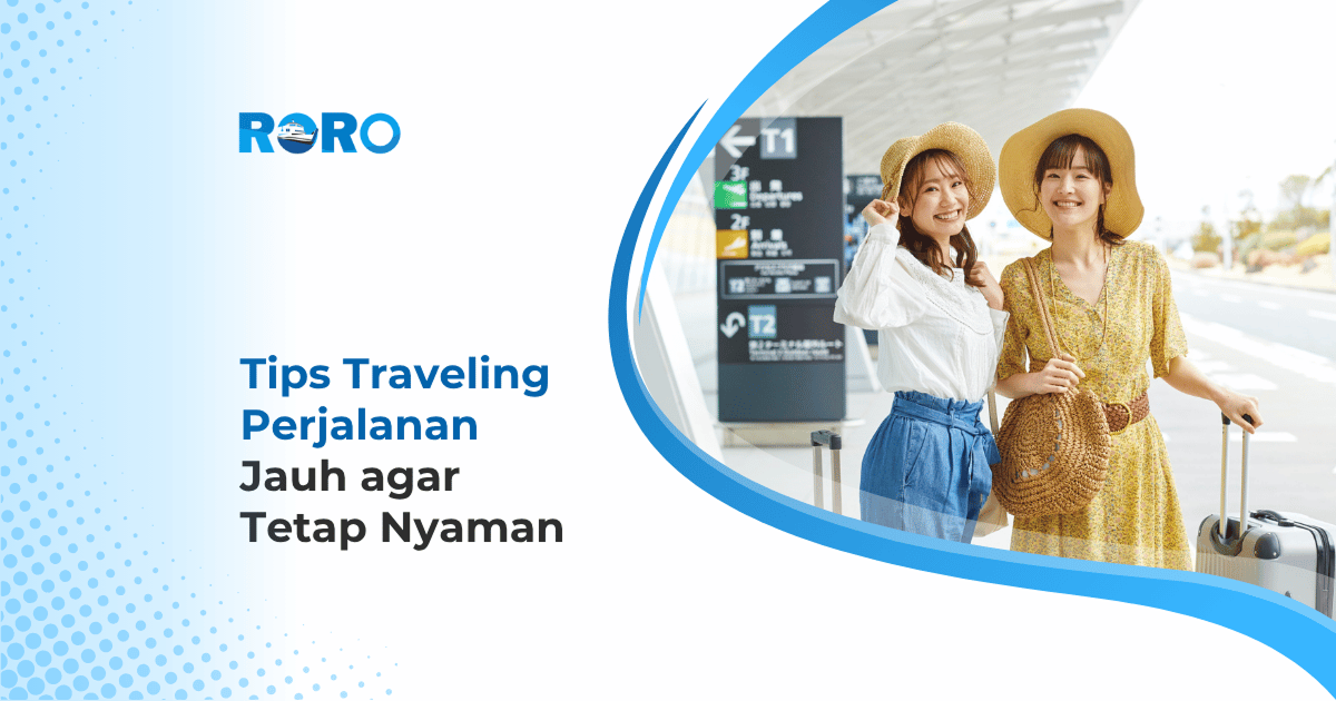 Tips Traveling Perjalanan Jauh dengan Kapal RoRo agar Tetap Nyaman